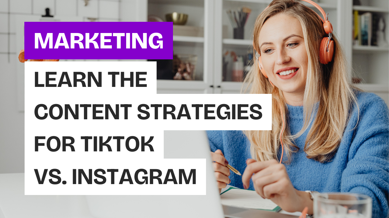 Content Creation Strategies for TikTok vs. Instagram