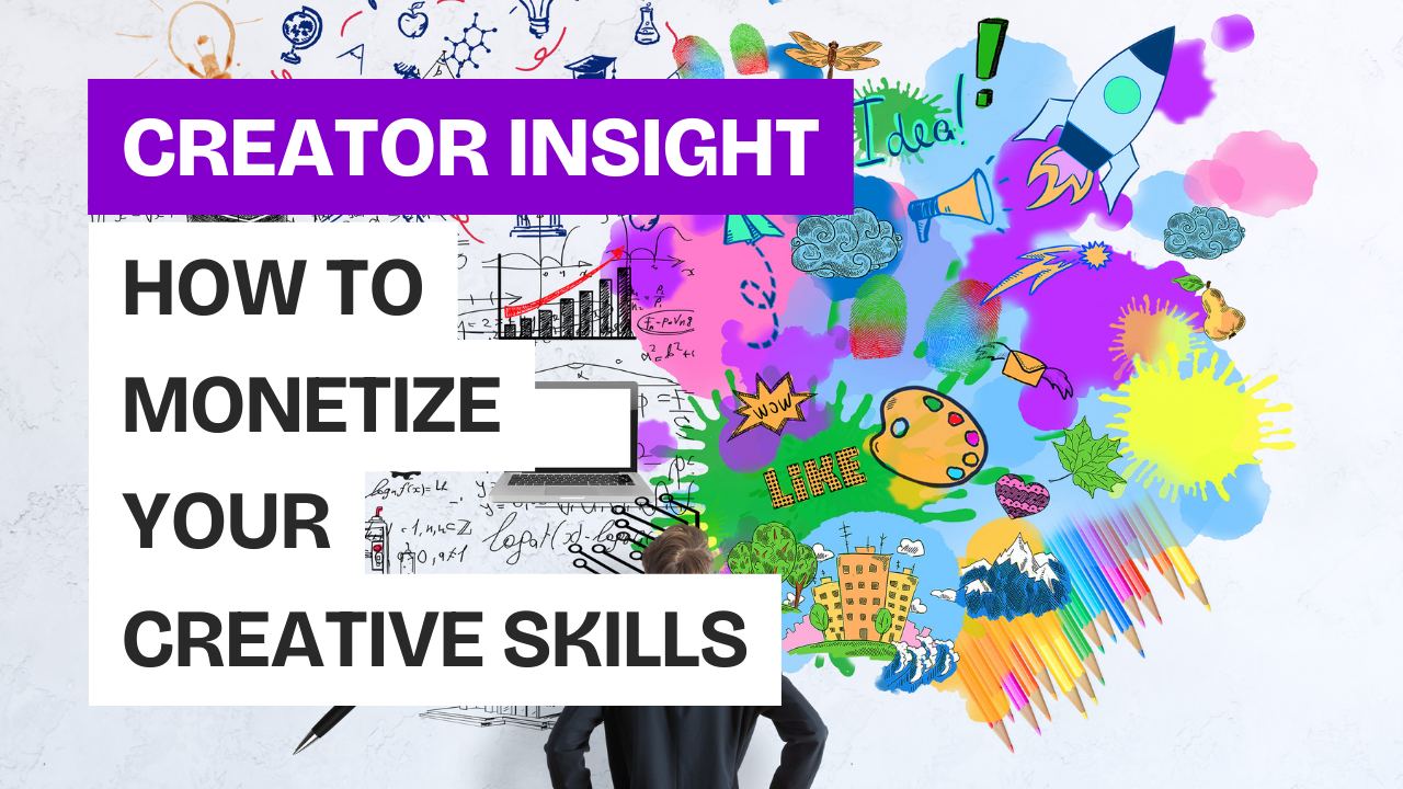 How to Monetize Your Creative Skills