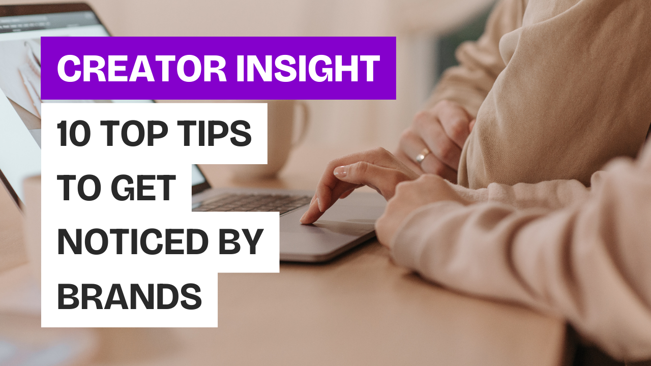 Top 10 Tips for Influencers to Get Noticed by Brands